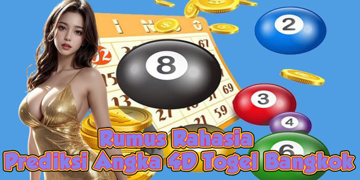 Rumus Rahasia Prediksi Angka 4D Togel Bangkok