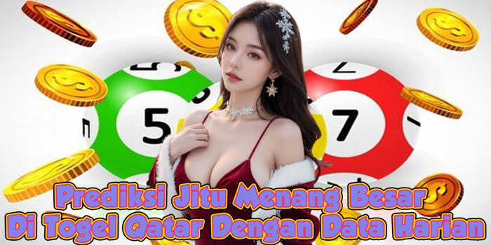 Prediksi Jitu Menang Besar Di Togel Qatar Dengan Data Harian