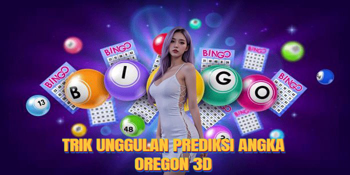 Trik Unggulan Memprediksi Angka Togel Oregon 3D