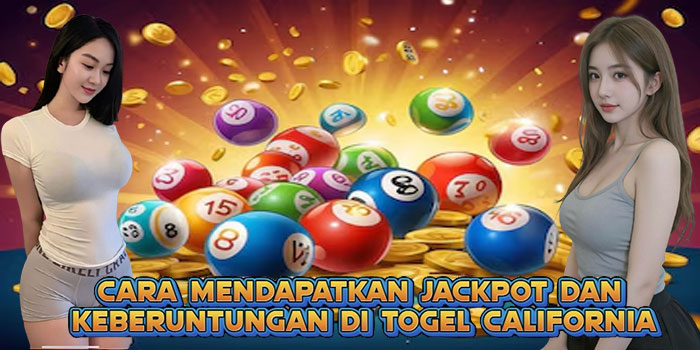 Cara Mendapatkan Jackpot Dan Keberuntungan Di Togel California