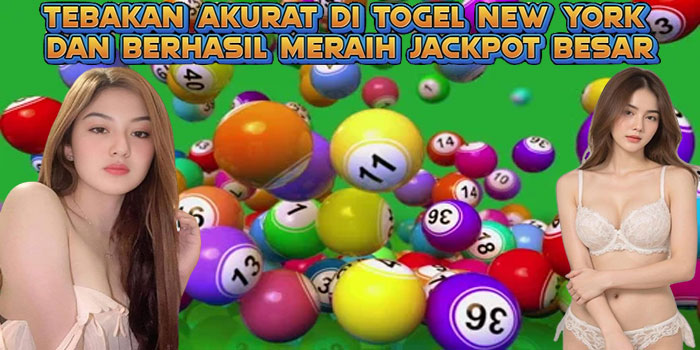 Tebakan Akurat Di Togel New York Dan Berhasil Meraih Jackpot Besar