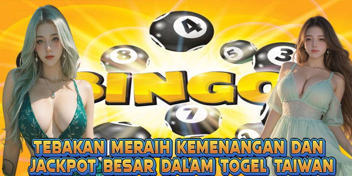 Tebakan Meraih Kemenangan Dan Jackpot Besar Dalam Togel Taiwan