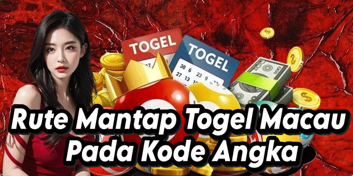 Rute Mantap Togel Macau Pada Kode Angka