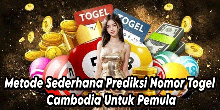 Metode Sederhana Prediksi Nomor Togel Cambodia Untuk Pemula