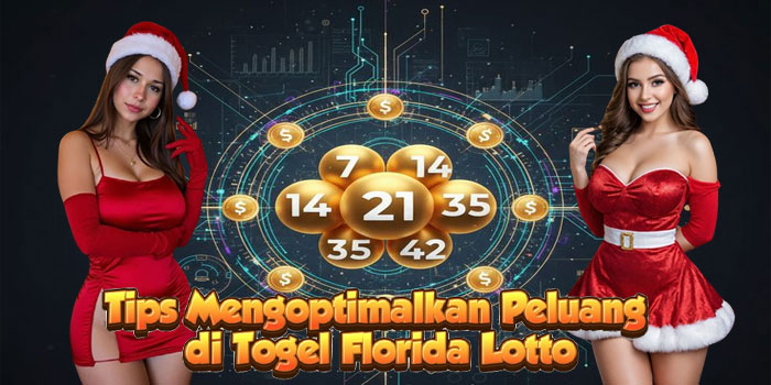 Tips Mengoptimalkan Peluang di Togel Florida Lotto