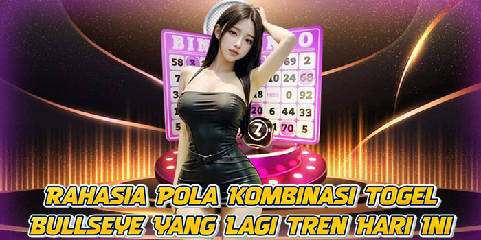 Rahasia Pola Kombinasi Togel Bullseye Yang Lagi Tren Hari Ini
