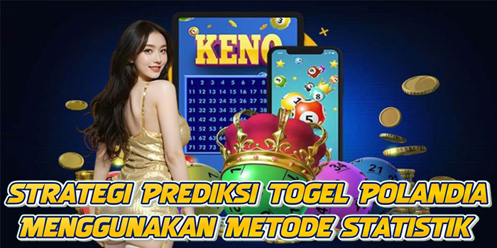 Strategi Prediksi Togel Polandia Menggunakan Metode Statistik
