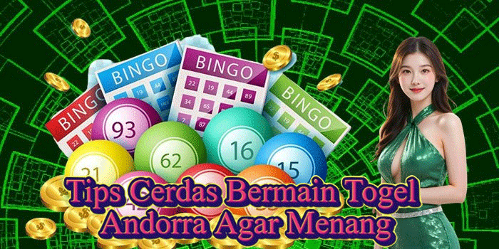 Tips Cerdas Bermain Togel Andorra Agar Menang