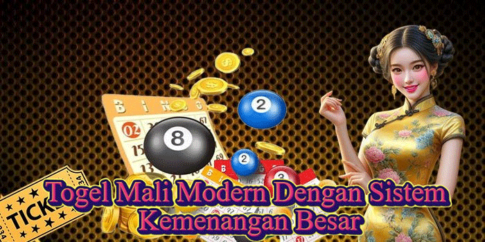 Togel Mali Modern Dengan Sistem Kemenangan Besar